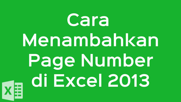 Cara Menambahkan Page Number Di Excel 2013