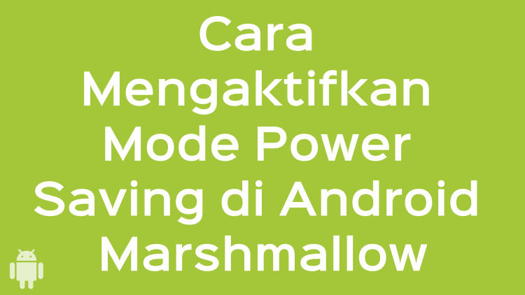 Cara Mengaktifkan Mode Power Saving Di Android Marshmallow