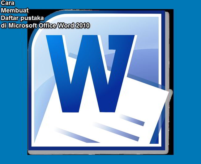 Cara Membuat Daftar Pustaka Di Microsoft Office Word 2010