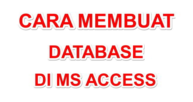 Cara Membuat Database Di Ms Access 2010
