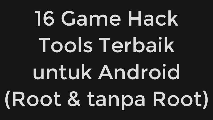 16 Game Hack Tools Terbaik Untuk Android
