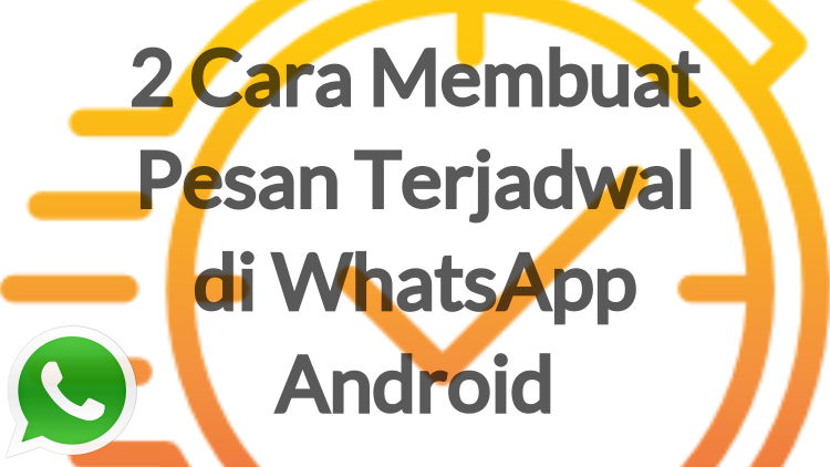 2 Cara Membuat Pesan Terjadwal Di Whatsapp Android
